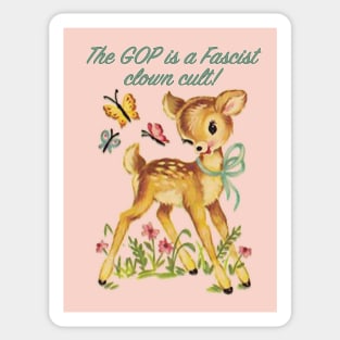 Snarky Baby Deer - The GOP is a Fascist clown cult! Sticker